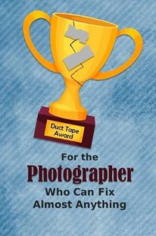 Cover of For the Photographer Who Can Fix Almost Anything