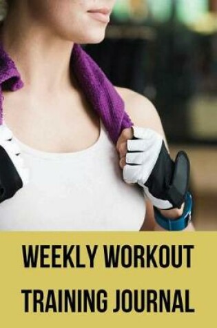 Cover of Weekly Workout Training Journal