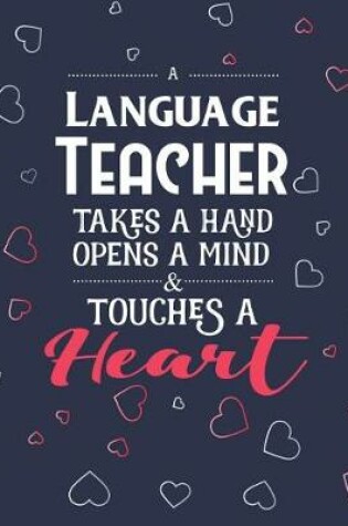 Cover of A Language Teacher Takes A Hand Opens A Mind & Touches A Heart