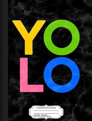 Book cover for You Only Live Once Yolo Composition Notebook