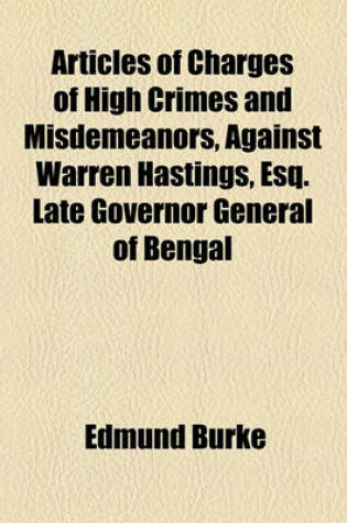 Cover of Articles of Charges of High Crimes and Misdemeanors, Against Warren Hastings, Esq. Late Governor General of Bengal