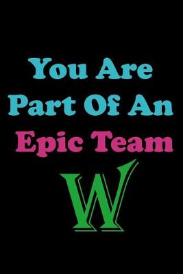 Book cover for You Are Part Of An Epic Team W