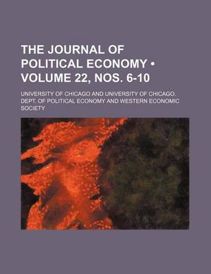 Book cover for The Journal of Political Economy (Volume 22, Nos. 6-10)