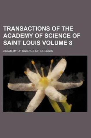 Cover of Transactions of the Academy of Science of Saint Louis Volume 8