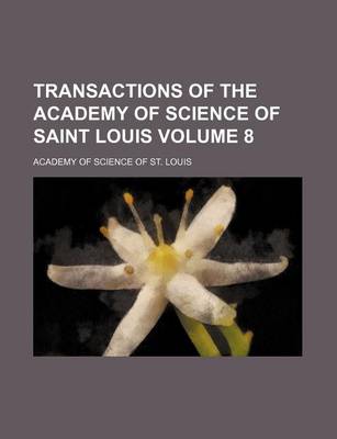 Book cover for Transactions of the Academy of Science of Saint Louis Volume 8
