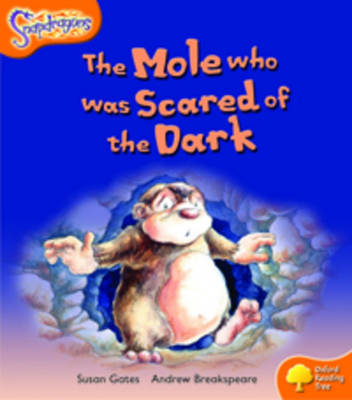 Book cover for Oxford Reading Tree: Level 6: Snapdragons: The Mole Who Was Scared of the Dark