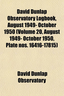 Book cover for David Dunlap Observatory Logbook, August 1949- October 1950 (Volume 20, August 1949- October 1950, Plate Nos. 16416-17815)