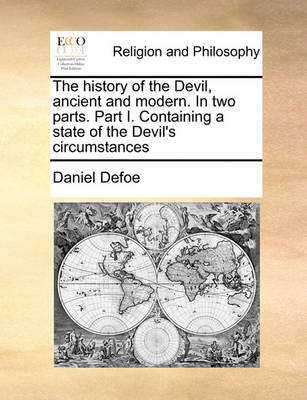 Book cover for The history of the Devil, ancient and modern. In two parts. Part I. Containing a state of the Devil's circumstances