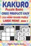 Book cover for Kakuro Puzzle Books Cross Products Easy - 200 Mind Teasers Puzzle - Large Print - Book 3