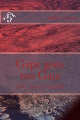 Cover of Gape Goes Too Gaia