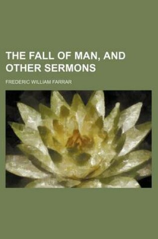 Cover of The Fall of Man, and Other Sermons
