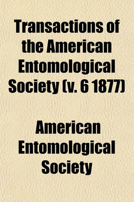 Book cover for Transactions of the American Entomological Society (V. 6 1877)