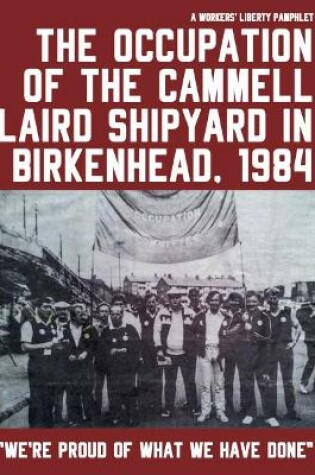 Cover of The occupation of the Cammell Lairds shipyard in Birkenhead, 1984