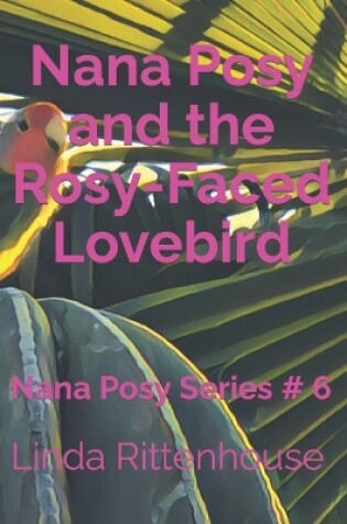 Cover of Nana Posy and the Rosy-Faced Lovebird