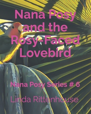 Book cover for Nana Posy and the Rosy-Faced Lovebird