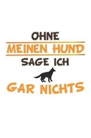 Cover of Ohne meinen Hund sage ich gar nichts