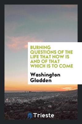 Book cover for Burning Questions of the Life That Now Is and of That Which Is to Come