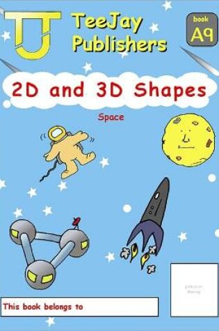 Cover of TeeJay Mathematics CfE Early Level 2D and 3D Shapes: Space (Book A9)