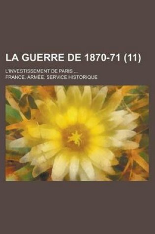 Cover of La Guerre de 1870-71; L'Investissement de Paris ... (11)