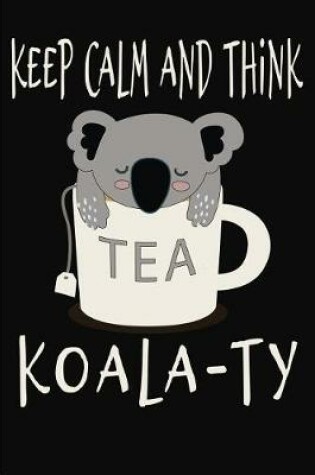 Cover of Keep Calm and Think Koala-Ty
