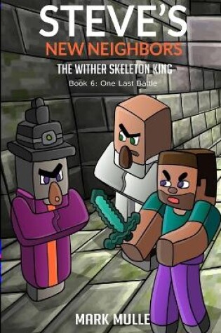 Cover of Steve's New Neighbors - The Wither Skeleton King Book 6