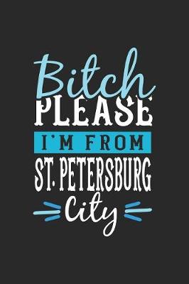 Book cover for Bitch Please I'm From St. Petersburg City