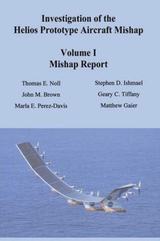 Cover of Investigation of the Helios Prototype Aircraft Mishap - Volume I Mishap Report