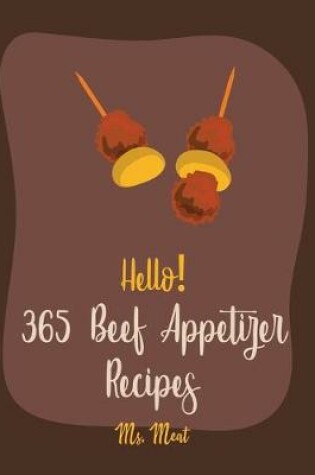 Cover of Hello! 365 Beef Appetizer Recipes