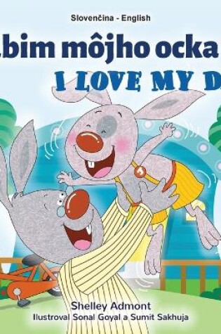 Cover of I Love My Dad (Slovak English Bilingual Children's Book)