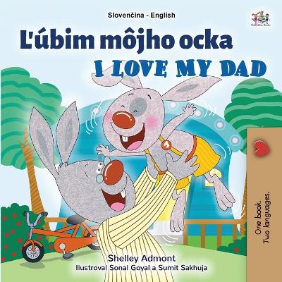 Book cover for I Love My Dad (Slovak English Bilingual Children's Book)