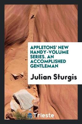 Book cover for Appletons' New Handy-Volume Series. an Accomplished Gentleman