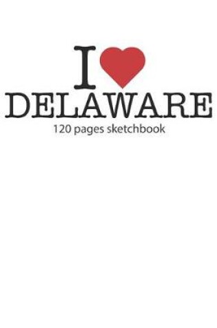 Cover of I love Delaware sketchbook