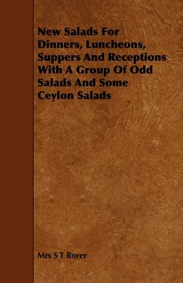 Book cover for New Salads For Dinners, Luncheons, Suppers And Receptions With A Group Of Odd Salads And Some Ceylon Salads