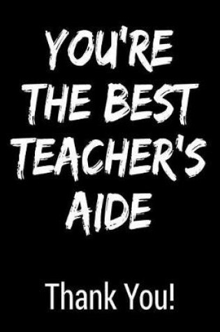 Cover of You're the Best Teacher's Aide Thank You!