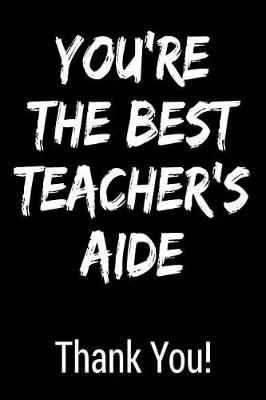 Book cover for You're the Best Teacher's Aide Thank You!