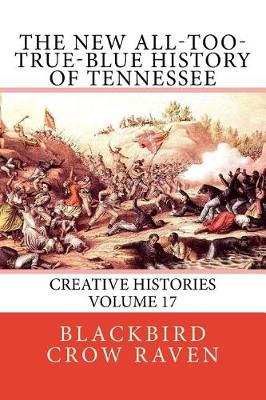 Book cover for The New All-Too-True-Blue History of Tennessee