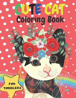 Book cover for Cute Cat Coloring Book For Toddlers