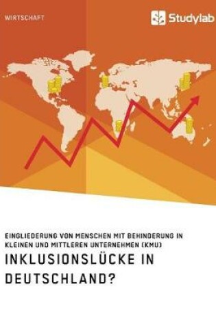 Cover of Inklusionslücke in Deutschland? Eingliederung von Menschen mit Behinderung in kleinen und mittleren Unternehmen (KMU)