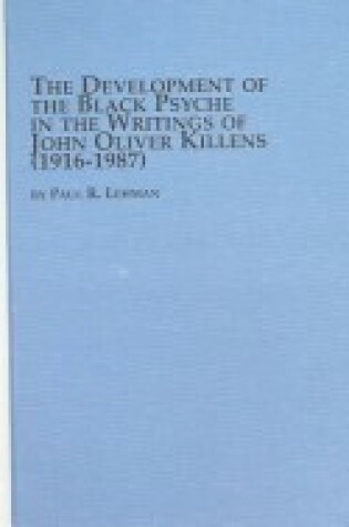 Cover of The Development of the Black Psyche in the Writings of John Oliver Killens, 1916-1987