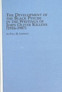 Book cover for The Development of the Black Psyche in the Writings of John Oliver Killens, 1916-1987