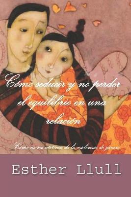 Book cover for Cómo seducir y no perder el equilibrio en una relación