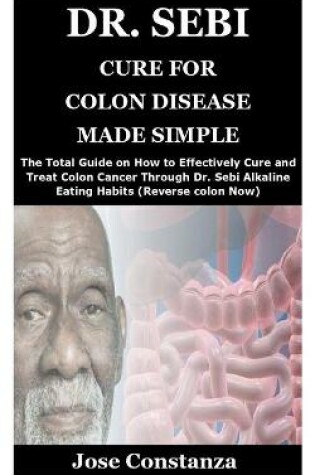 Cover of Dr. Sebi Cure for Colon Disease Made Simple