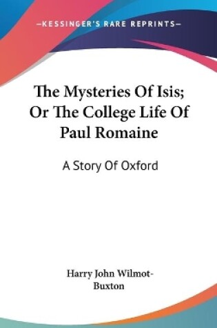 Cover of The Mysteries Of Isis; Or The College Life Of Paul Romaine