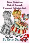 Book cover for Retro Valentines Kids & Animals Grayscale Coloring Book
