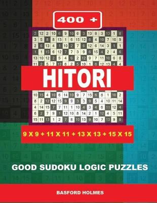 Book cover for 400 Hitori 9x9 + 11x11 + 13x13 + 15x15