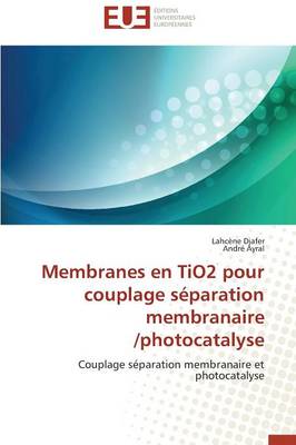 Book cover for Membranes En Tio2 Pour Couplage S paration Membranaire /Photocatalyse