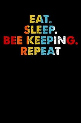 Book cover for Eat.Sleep.BeeKeeping.Repeat.