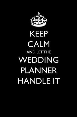 Book cover for Keep Calm and Let the Wedding Planner Handle It