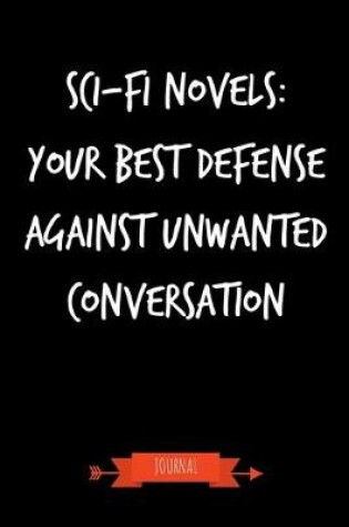 Cover of Sci-Fi - Your Best Defense Against Unwanted Conversation Journal