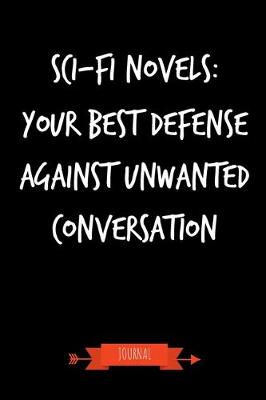 Book cover for Sci-Fi - Your Best Defense Against Unwanted Conversation Journal